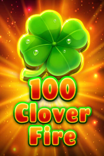 Бесплатная версия игры 100 Clover Fire | Champion Slots 