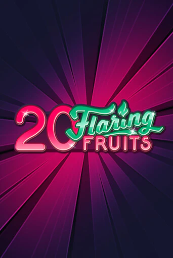 Бесплатная версия игры 20 Flaring Fruits | Champion Slots 