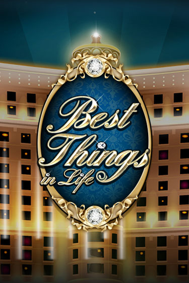 Бесплатная версия игры Best Things in life | Champion Slots 