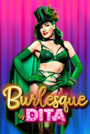 Бесплатная версия игры Burlesque by Dita | Champion Slots 