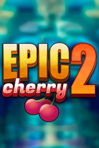 Бесплатная версия игры Epic Cherry 2 | Champion Slots 