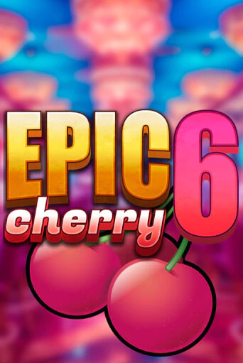 Бесплатная версия игры Epic Cherry 6 | Champion Slots 