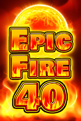 Бесплатная версия игры Epic Fire 40 | Champion Slots 