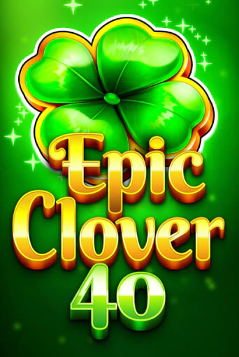 Бесплатная версия игры Epic Clover 40 | Champion Slots 