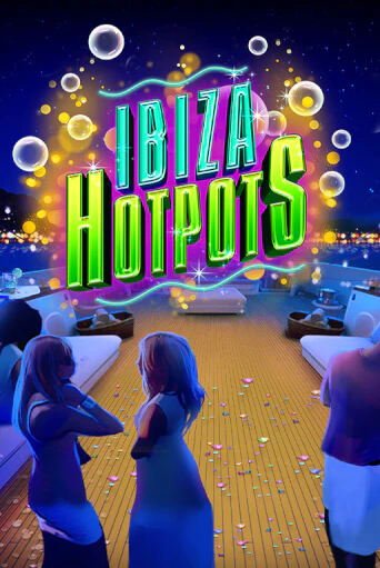 Бесплатная версия игры Ibiza Hotpots | Champion Slots 