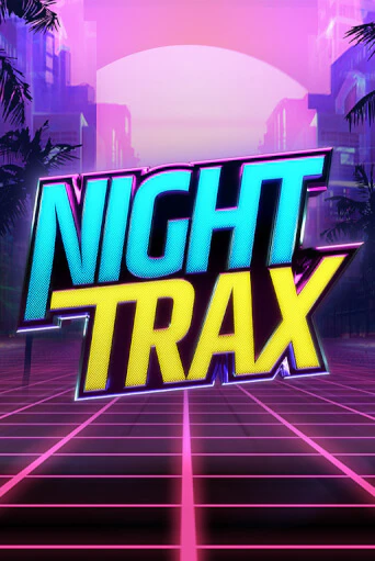 Бесплатная версия игры Night Trax | Champion Slots 