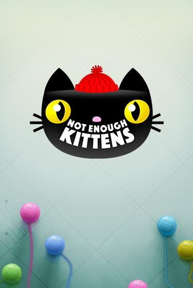 Бесплатная версия игры Not Enough Kittens | Champion Slots 