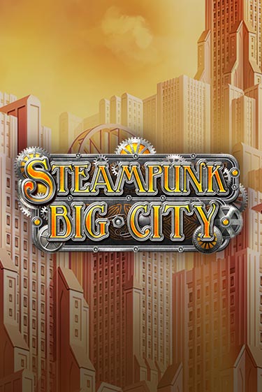 Бесплатная версия игры Steampunk Big City | Champion Slots 