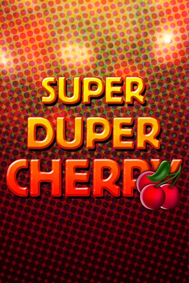 Бесплатная версия игры Super Duper Cherry | Champion Slots 