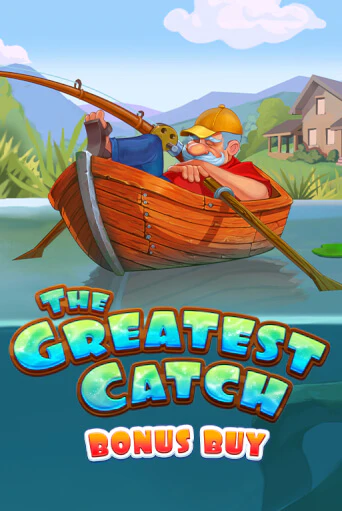 Бесплатная версия игры The Greatest Catch Bonus Buy | Champion Slots 