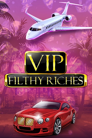 Бесплатная версия игры VIP Filthy Riches | Champion Slots 